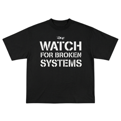 GARMENT 01 — WATCH FOR BROKEN SYSTEMS TEE (BLACK)