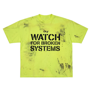 GARMENT 02 — WATCH FOR BROKEN SYSTEMS TEE (NEON)